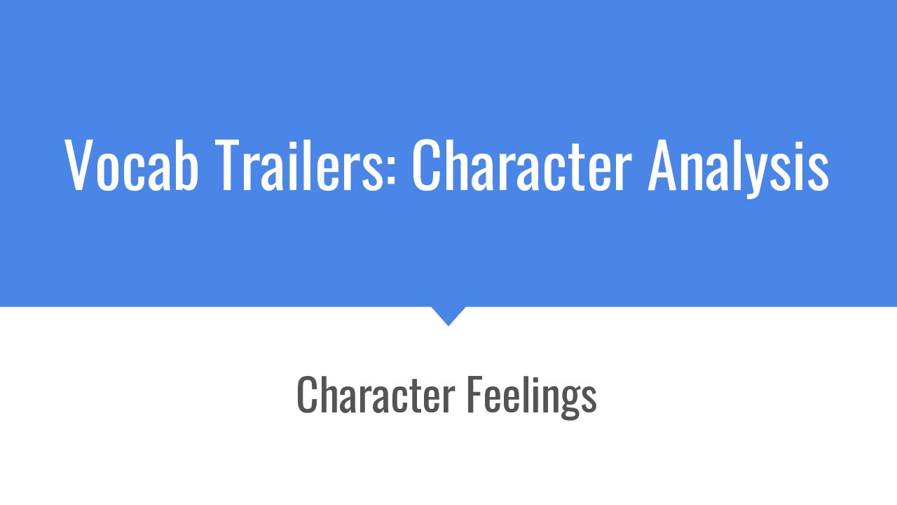 Vocab Trailers Character Analysis(Feelings)
