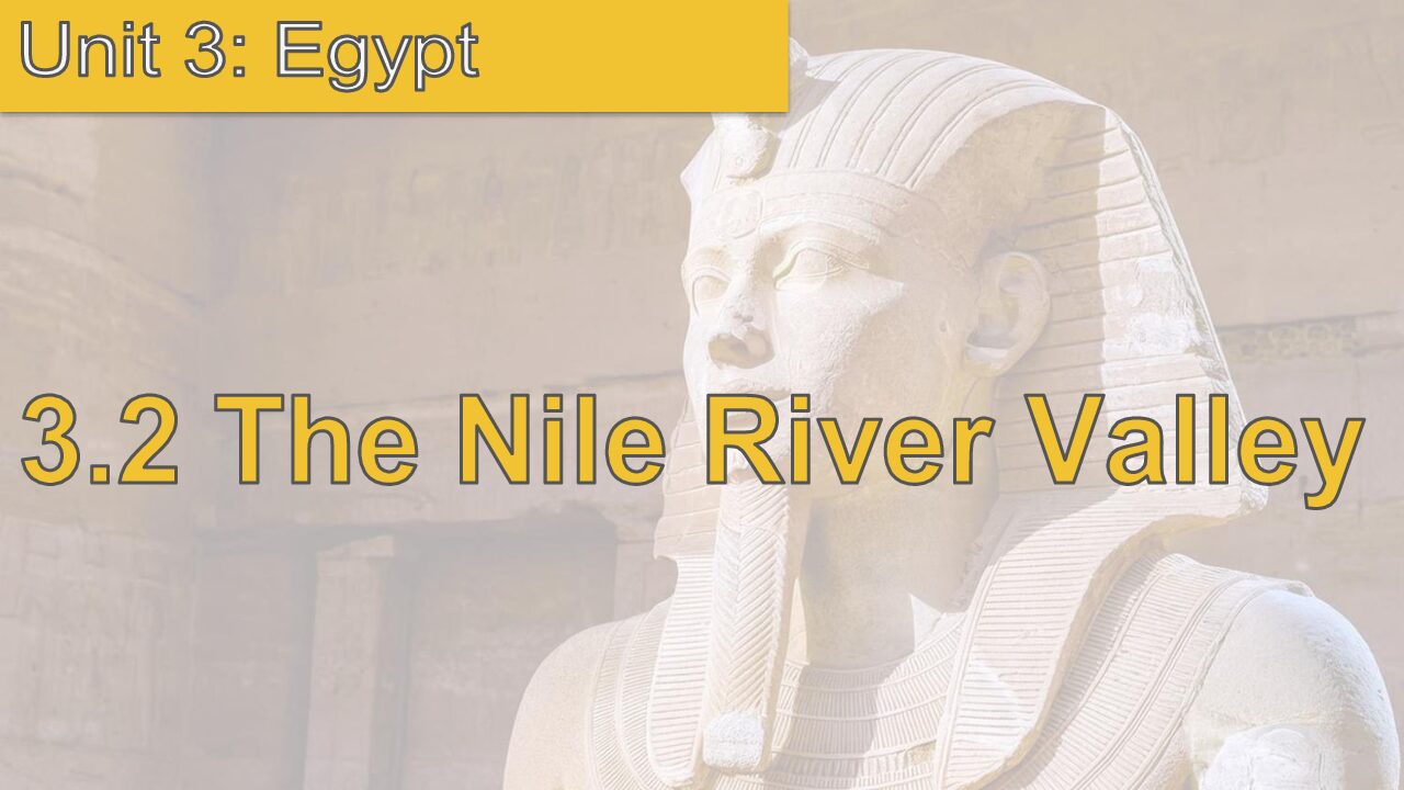 3.2 The Nile River Valley