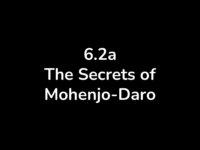 6.2A The Secrets Of Mohenjo Daro