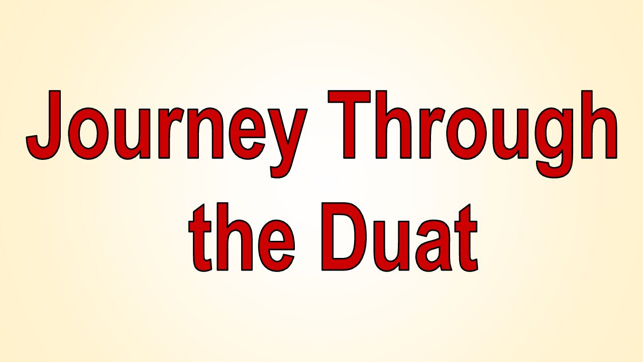 Journey Through The Duat (Presentation Mode)