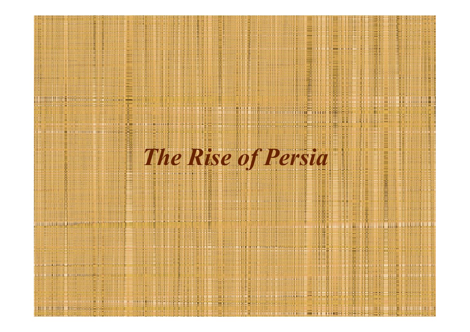 The Rise Of Persia