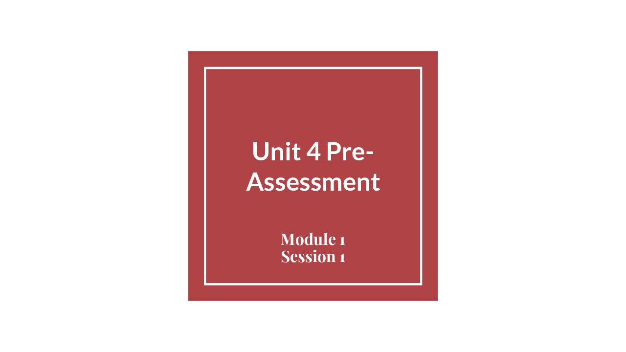 Module 1 Session 1 – Unit 4 Pre-Assessment