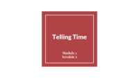 Module 1 Session 2 – Telling Time