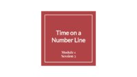 Module 1 Session 3 – Time On A Number Line