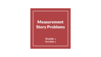 Module 2 Session 3 – Measurement Story Problems