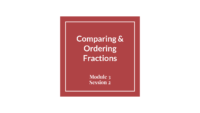 Module 3 Session 2 – Comparing & Ordering Fractions