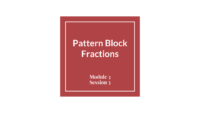 Module 3 Session 3 – Pattern Block Fractions