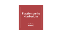 Module 3 Session 5 – Fractions On The Number Line