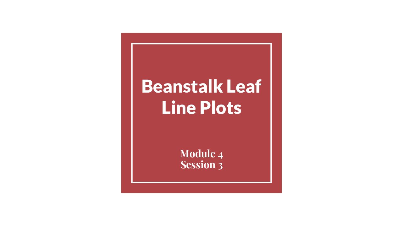 Module 4 Session 3 – Beanstalk Leaf Line Plots