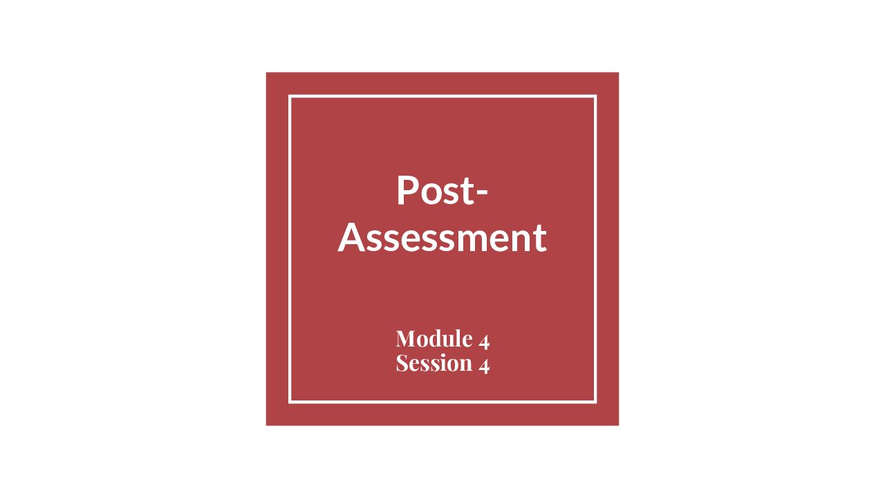 Module 4 Session 4 – Post Assessment