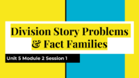 Session 1 Division Story Problems & Fact Families