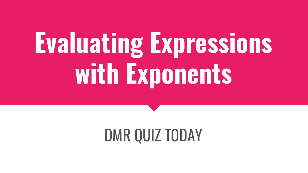 6.6.14 Evaluating Expressions With Exponents