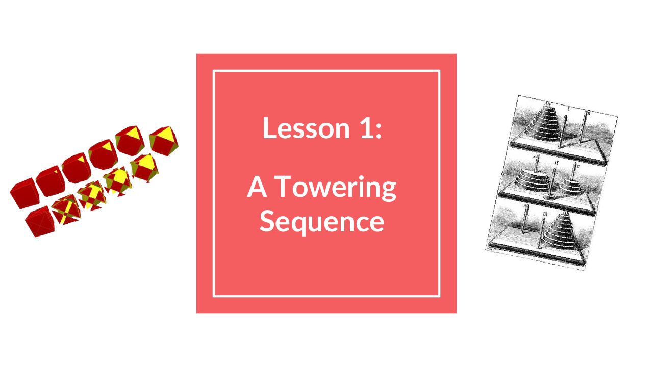 Lesson 1 A Towering Sequence