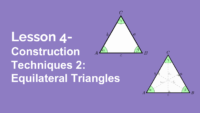 Lesson 4 Construction Techniques 2 Equilateral Triangles