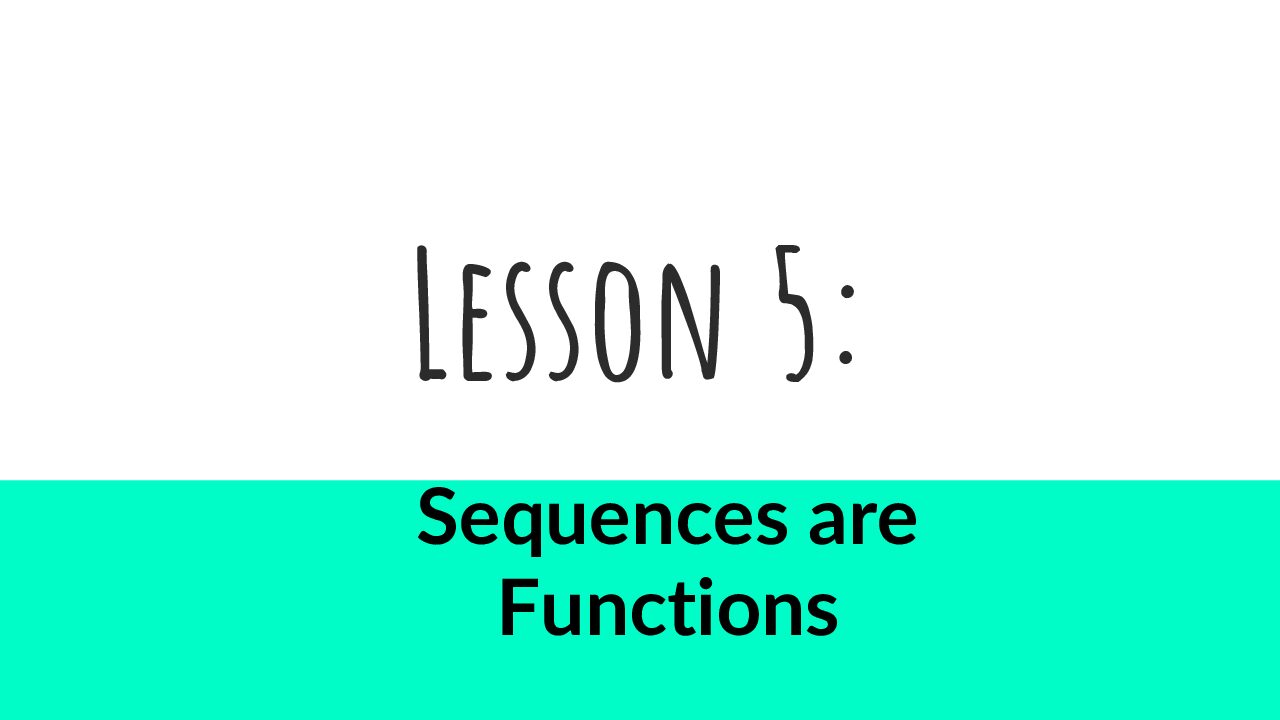 Lesson 5 Sequences Are Functions