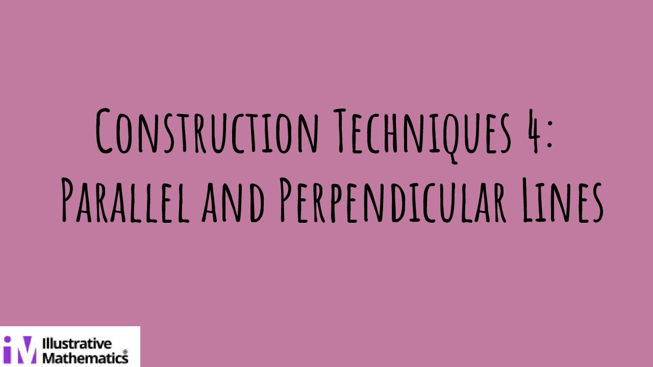 Lesson 6 Construction Techniques 4 Parallel And Perpendicular Lines