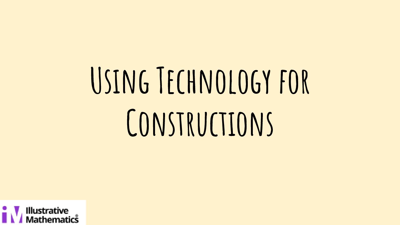 Lesson 8 Using Technology For Constructions