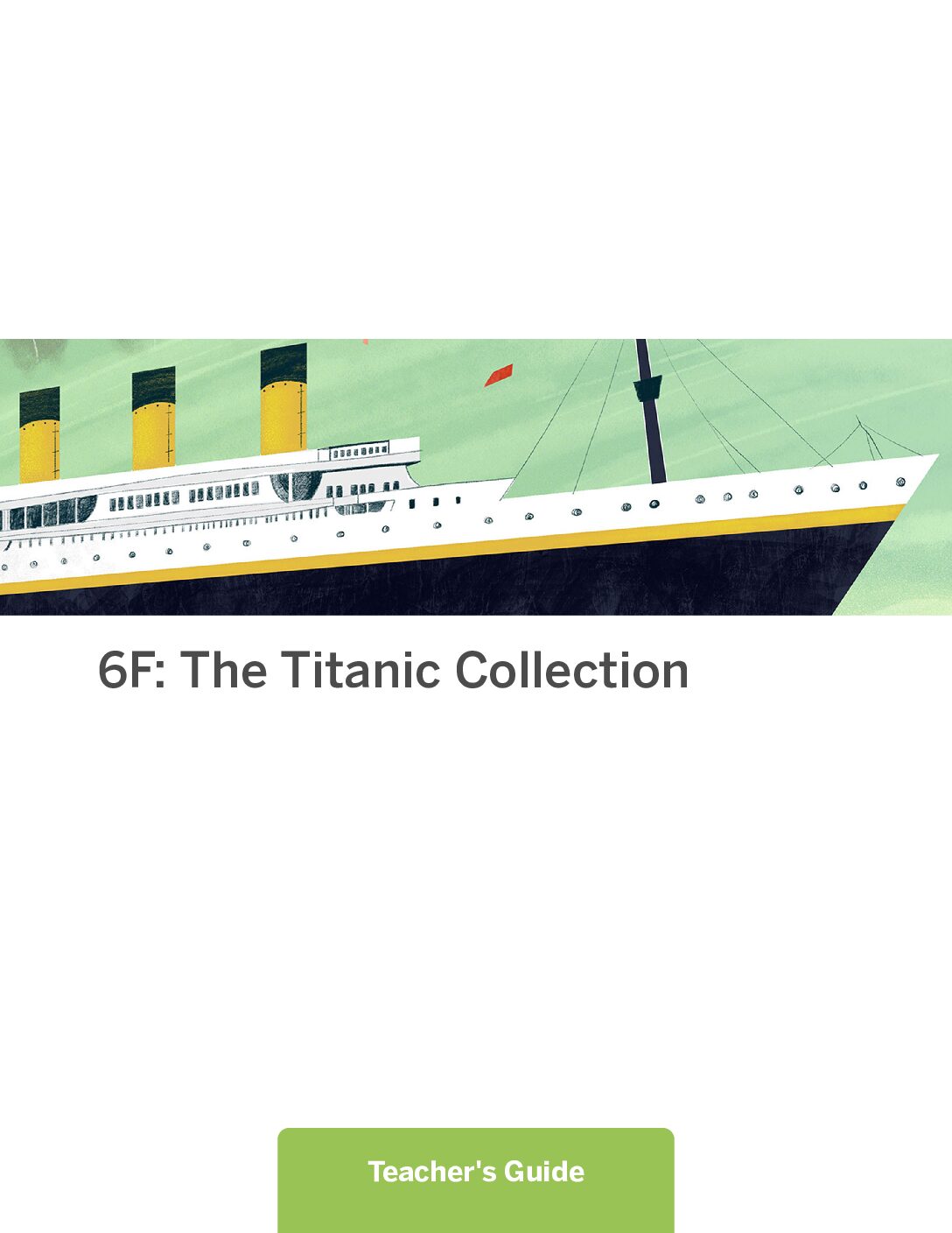 6F The Titanic Collection Teacher Guide