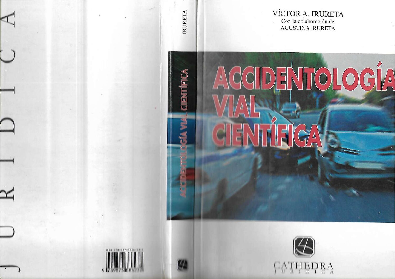 AccıdentologíA Vıal CıentíFıca—Autor VíCtor A. Irureta – AñO 2017 -Accidentologia Forense