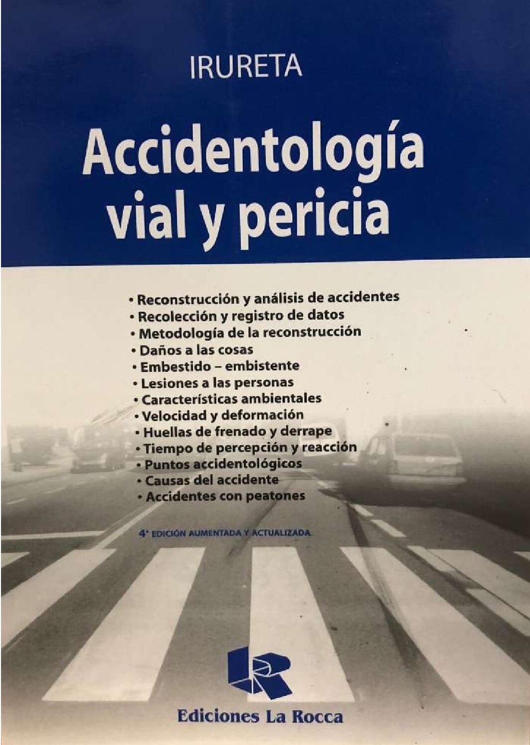 AccidentologíA Vial Y Pericia 4Ta EdicióN–VíTor A. Irureta-Edıtorıal La Rocca-Buenos Aıres-Argentına -Accidentologia Forense