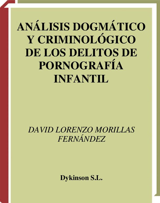 AnáLisis DogmáTico Y CriminolóGico, Delitos De PornografíA İnfantil -Menores De Edad