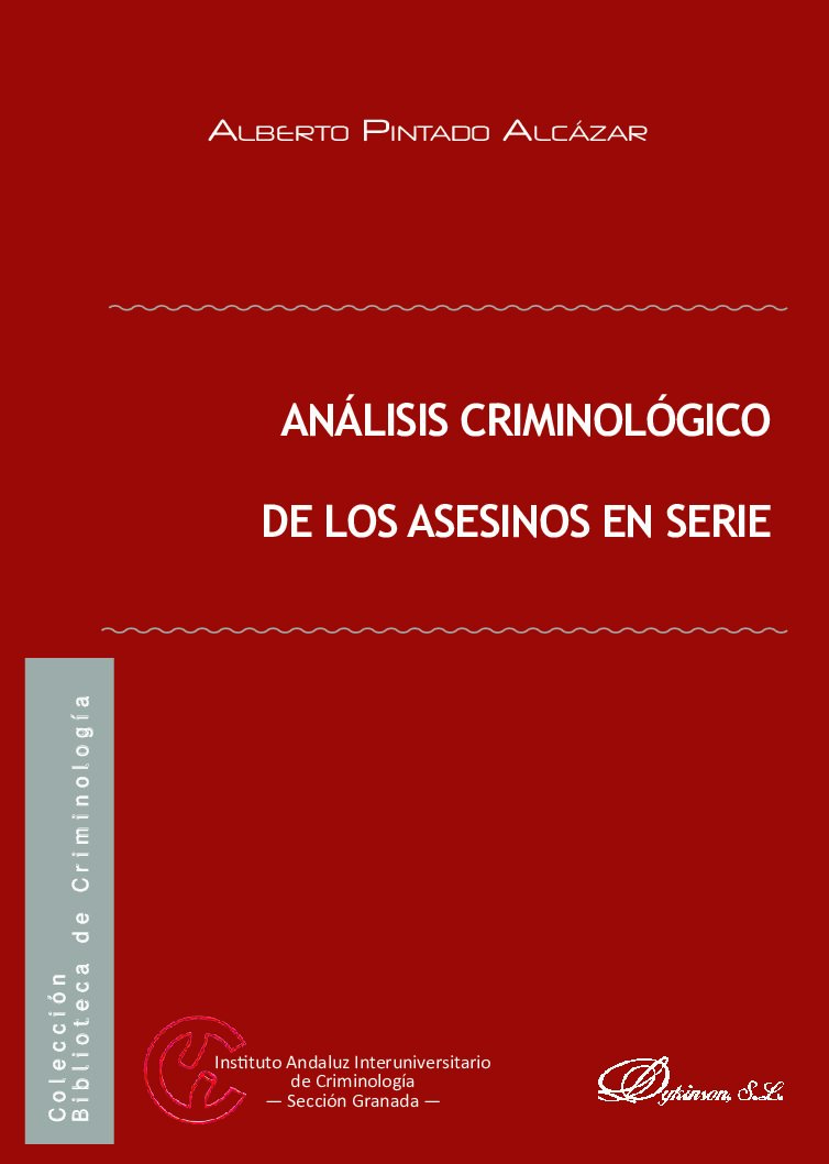 Analisis Criminologico De Los Asesinos En Serie – Alberto Pintado Alcazar -Perfilacion Criminal Y Asesinos En Serie