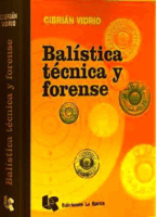 Balıstıca-Tecnıca-Y-Forense-Octavıo-Cıbrıan-Vıdrıo-Orıgınal -Balistica Forense