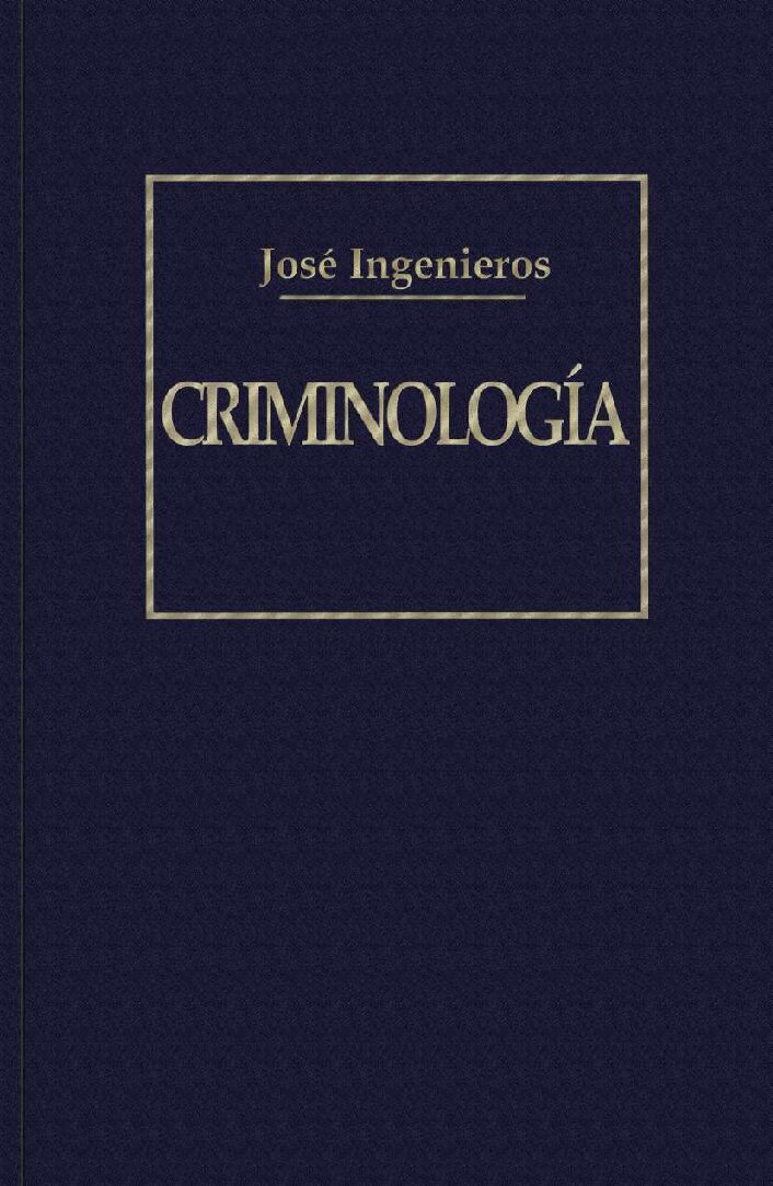 Criminologia, José Ingenieros
