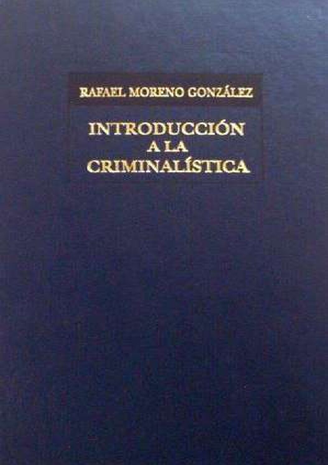 IntroduccióN A La Criminalistica–Rafael-Moreno-Gonzalez-