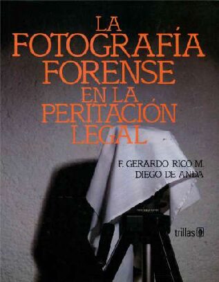 La FotografíA Forense En La PeritacióN Legal – Gerardo Rico -Fotografia Forense