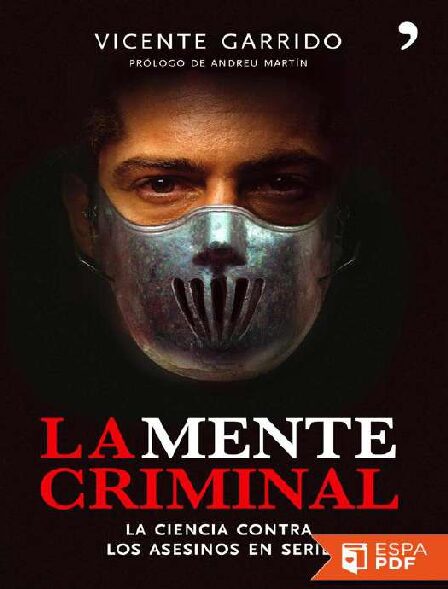 La Mente Crımınal–Vicente Garrido-Perfilacion Criminal Y Asesinos En Serie