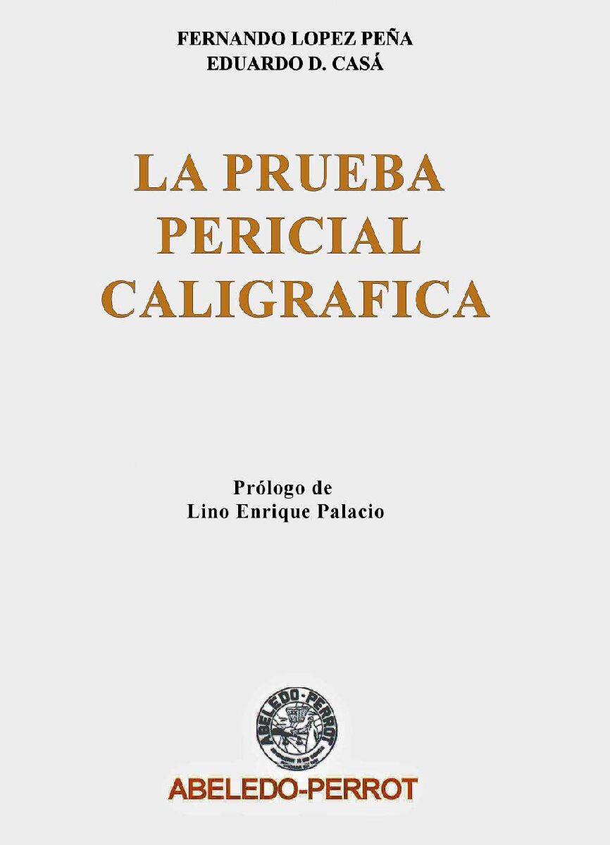 La Prueba Pericial CaligráFica–Fernando LóPez PeñA-Editorial Abeledo Perrot -Grafoscopia O Documentologia Forense