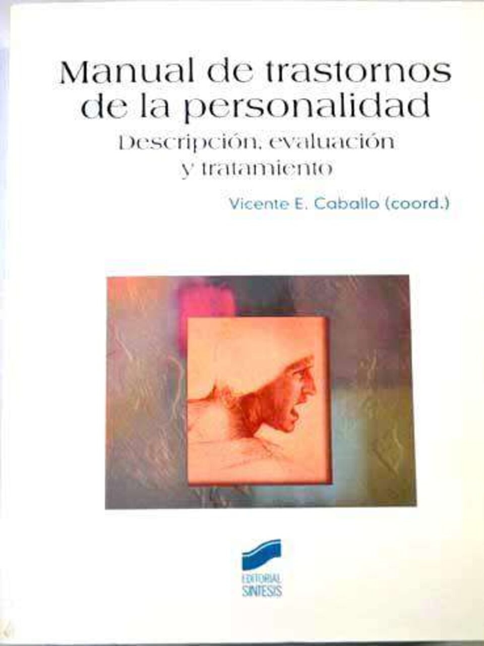 Manual De Trastornos De La Personalidad. DescripcióN, EvaluacióN Y Tratamiento -Caballo, Vicente. -Psicologia Forense