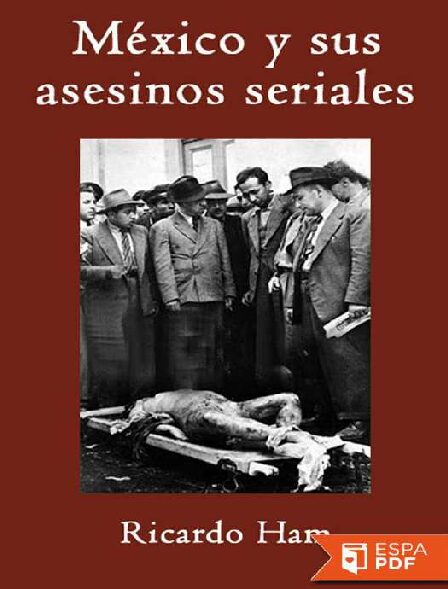 MéXico Y Sus Asesinos Seriales -Perfilacion Criminal Y Asesinos En Serie