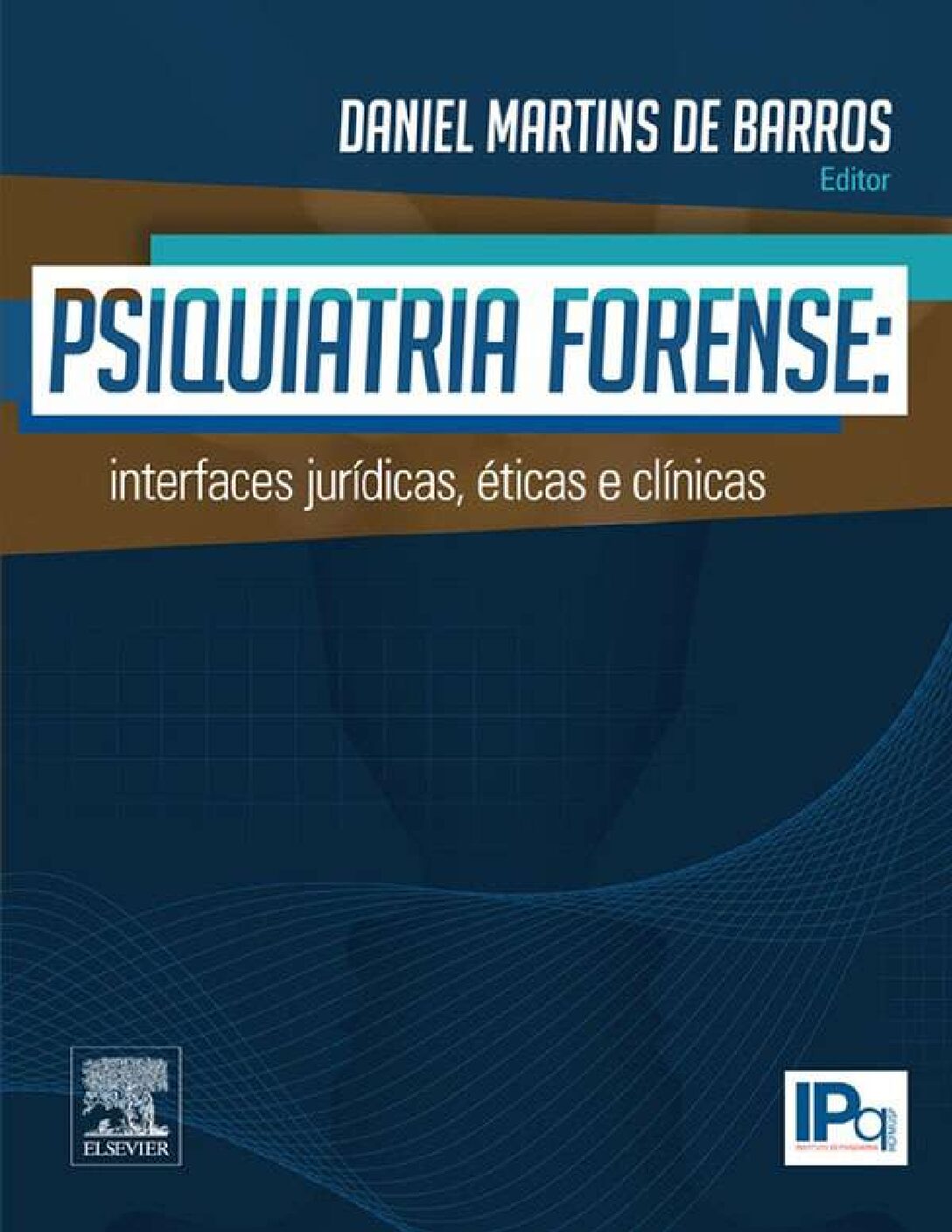 Psiquiatria Forense Interfaces JuríDicas, ÉTicas E ClíNicas – 1ª EdiçãO – Daniel Martins De Barros – 2015